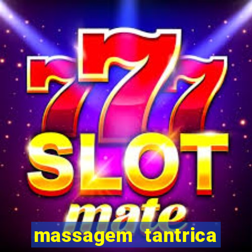 massagem tantrica zona leste